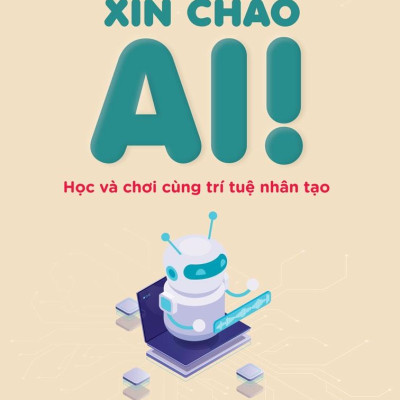 Xin Chào AI! - Học Và Chơi Cùng Trí Tuệ Nhân Tạo