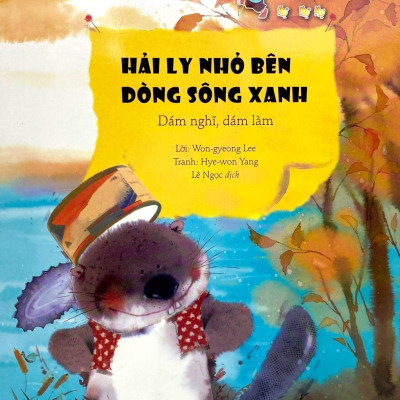 Nhà Lãnh Đạo Nhí - Hải Ly Nhỏ Bên Dòng Sông Xanh