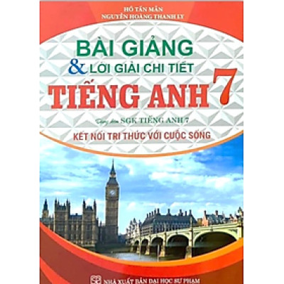 Bài Giảng Và Lời Giải Chi Tiết Tiếng Anh 7 (Bám Sát SGK Kết Nối Tri Thức Với Cuộc Sống)_HA