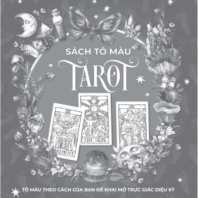 Tô Màu Tarot - Tô Màu Theo Cách Của Bạn Để Khai Mở Trực Giác Diệu Kỳ