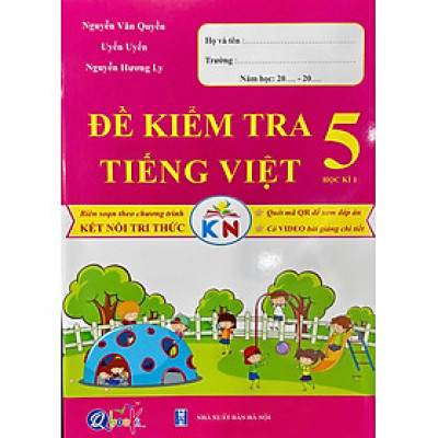 Đề kiểm tra Tiếng Việt 5 học kì 1 - Biên soạn theo chương trình kết nối tri thức