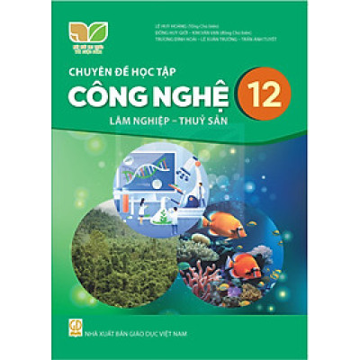 Sách giáo khoa Chuyên đề học tập Công Nghệ 12- Lâm nghiệp, Thủy sản- Kết Nối Tri Thức Với Cuộc Sống (Kèm Nilon bọc Sách)