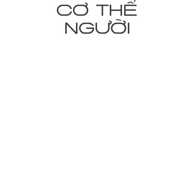 Cơ Thể Người - Chuyến Du Hành Đến Mọi Bộ Phận Của Chúng Ta