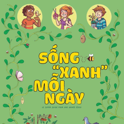 Kỹ Năng Sống Dành Cho Học Sinh - Mẹo Cực Hay - Sống "Xanh" Mỗi Ngày