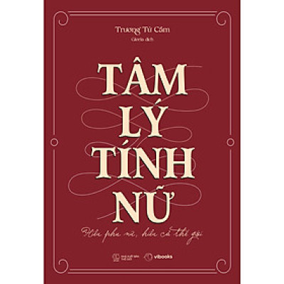Cuốn Tâm Lý Học Hay: Tâm Lý Tính Nữ: Hiểu Phụ Nữ, Hiểu Cả Thế Giới