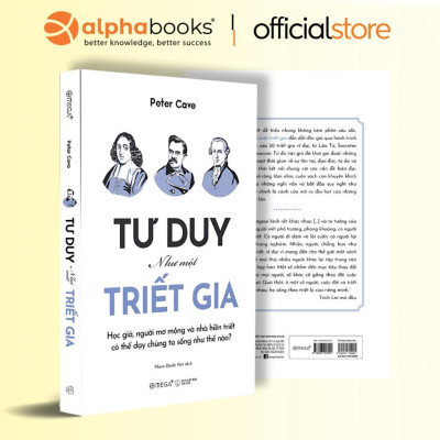 Sách - Tư Duy Như Một Triết Gia - Học Giả, Người Mơ Mộng Và Nhà Hiền Triết Có Thể Dạy Chúng Ta Sống Như Thế Nào - Alphabooks