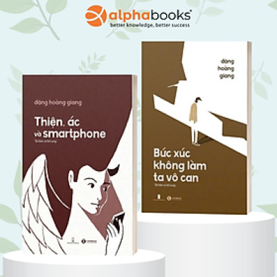 Combo Bức Xúc Không Làm Ta Vô Can + Thiện, Ác Và Smartphone