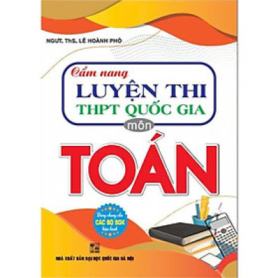 Sách - Cẩm Nang Luyện Thi THPT Quốc Gia Môn Toán - Dùng Chung Các Bộ Sgk Hiện Hành - Hồng Ân