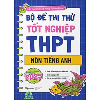 Sách - Bộ Đề Thi Thử Tốt Nghiệp THPT Môn Tiếng Anh: Định Dạng Mới Từ 2025