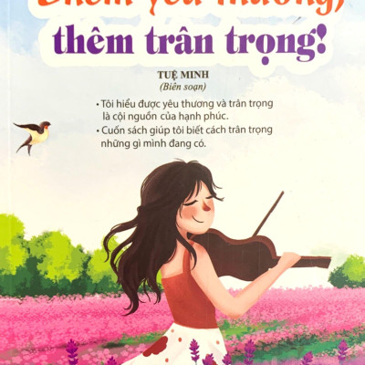 Thói Quen Tốt Của Những Đứa Trẻ Chăm Ngoan - Thêm Yêu Thương, Thêm Trân Trọng!