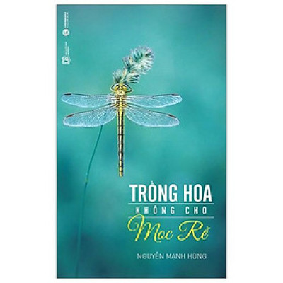 Trồng Hoa Không Cho Mọc Rễ (Tái Bản)