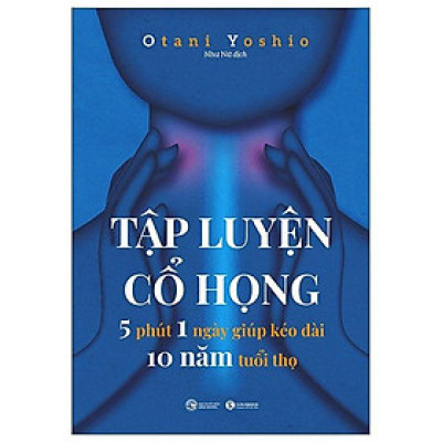 Tập luyện cổ họng – 5 phút 1 ngày giúp kéo dài 10 năm tuổi thọ