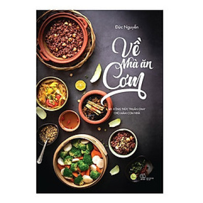 Cẩm Nang Nấu Ăn "Bỏ Túi": Về Nhà Ăn Cơm (40 Công Thức Thuần Chay Cho Mâm Cơm Nhà) - Tặng Kèm Bookmark Green Life