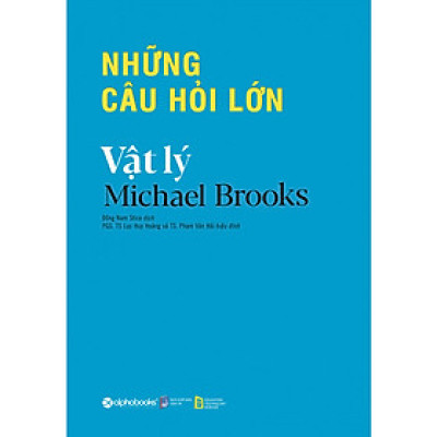 Những Câu Hỏi Lớn - Vật Lý (*** Sách Bản Quyền ***)