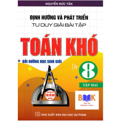(Combo)Định Hướng Và Phát Triển Tư Duy Giải Bài Tập Toán Khó Bồi Dưỡng Học Sinh Giỏi Lớp 8 -HA