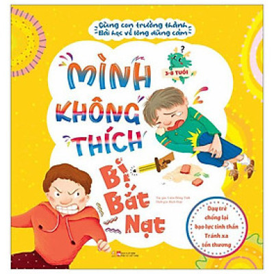 Cùng Con Trưởng Thành - Bài Học Về Lòng Dũng Cảm - Mình Không Thích Bị Bắt Nạt