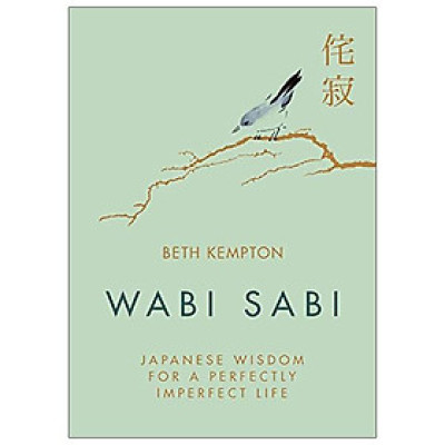 Wabi Sabi: Japanese Wisdom For A Perfectly Imperfect Life