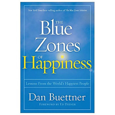 The Blue Zones Of Happiness: Lessons From The World