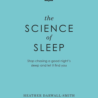 The Science Of Sleep: Stop Chasing A Good Night’s Sleep And Let It Find You