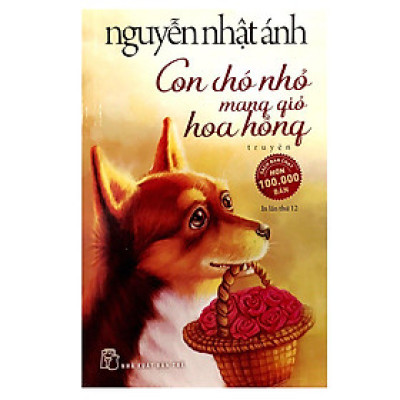 Con Chó Nhỏ Mang Giỏ Hoa Hồng (Tái Bản)