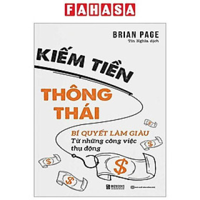 Kiếm Tiền Thông Thái - Bí Quyết Làm Giàu Từ Những Công Việc Thụ Động
