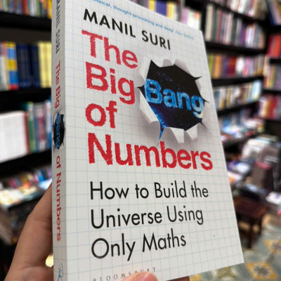Sách - The Big Bang of Numbers - How to Build the Universe Using Only Maths by Manil Suri - Bloomsbury - Sách Ngoại Văn