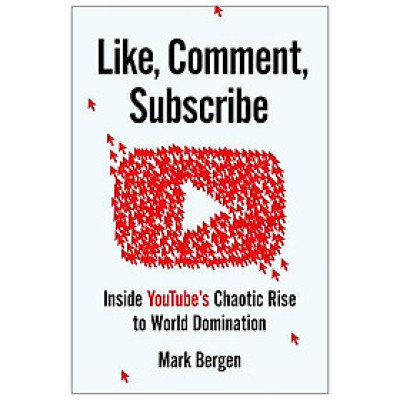 Like, Comment, Subscribe: Inside Youtube