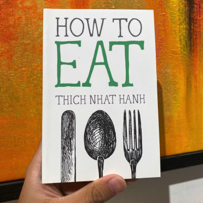 Sách - How to Eat (Mindfulness Essentials) by Thich Nhat Hanh - Triết Học, Tôn Giáo tiếng Anh - Philosophy, Religion / Sách Ngoại văn Nhập khẩu