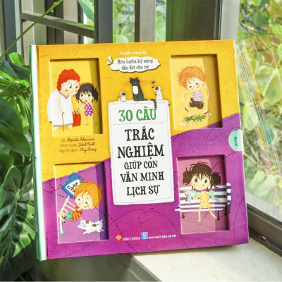 Rèn Luyện Kỹ Năng Đầu Đời Cho Trẻ - 30 Câu Trắc Nghiệm Giúp Con Văn Minh Lịch Sự