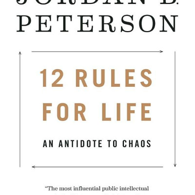 12 Rules For Life: An Antidote To Chaos
