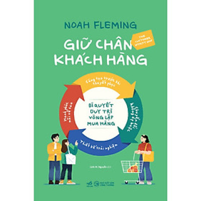 Sách - Giữ chân khách hàng: Bí quyết duy trì vòng lặp khách hàng (Noah Fleming) - Nhã Nam Official