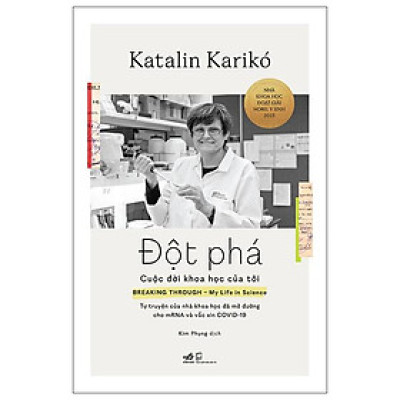 Đột Phá - Cuộc Đời Khoa Học Của Tôi - Tự Truyện Của Nhà Khoa Học Đã Mở Đường Cho mRNA Và Vắc Xin COVID-19 - Bìa Cứng - Bản Quyền