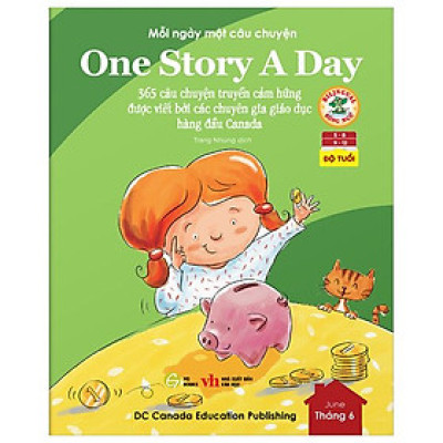 Mỗi Ngày Một Câu Chuyện - One Story A Day - 365 Câu Chuyện Truyền Cảm Hứng Được Viết Bởi Các Chuyên Gia Giáo Dục Hàng Đầu Canada - Tháng 6