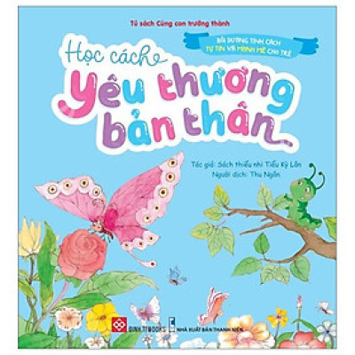 Bồi Dưỡng Tính Cách Tự Tin Và Mạnh Mẽ Cho Trẻ - Học Cách Yêu Thương Bản Thân