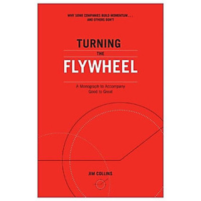 Turning the Flywheel: A Monograph to Accompany Good to Great