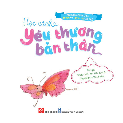 Bồi Dưỡng Tính Cách Tự Tin Và Mạnh Mẽ Cho Trẻ - Học Cách Yêu Thương Bản Thân