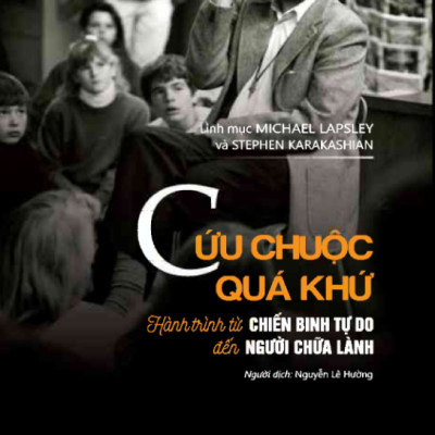 Sách - Cứu Chuộc Quá Khứ - Hành Trình Từ Chiến Binh Tự Do Đến Người Chữa Lành