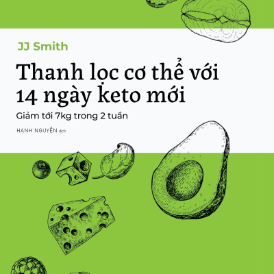 Thanh Lọc Cơ Thể Với 14 Ngày Keto Mới - Giảm Tới 7 Kg Trong 2 Tuần