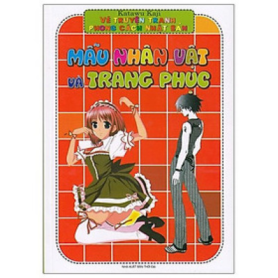 Vẽ Truyện Tranh Phong Cách Nhật Bản - Mẫu Nhân Vật Và Trang Phục