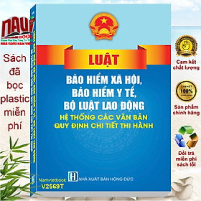 Sách Luật Bảo Hiểm Xã Hội, Bảo Hiểm Y Tế, Bộ Luật Lao Động – Hệ Thống Các Văn Bản Quy Định Chi Tiết Thi Hành (V2569T)