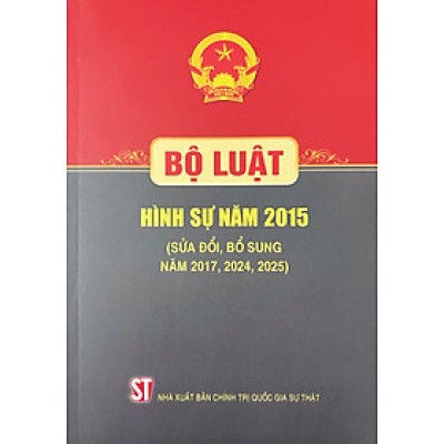 Bộ Luật Hình Sự năm 2015 (Sửa Đổi, Bổ Sung năm 2017,2024,2025)