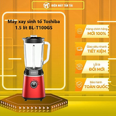 Máy xay sinh tố Toshiba BL-T100GS - Hàng chính hãng
