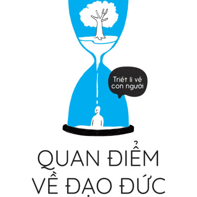 Triết Lí Về Con Người - Quan Điểm Về Đạo Đức