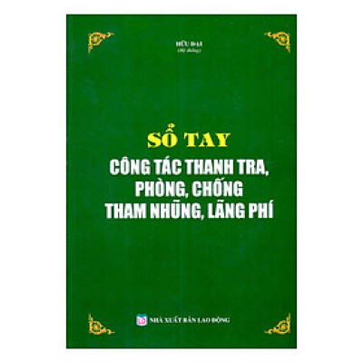 Sổ Tay Công Tác Thanh Tra, Phòng, Chống Tham Nhũng, Lãng Phí