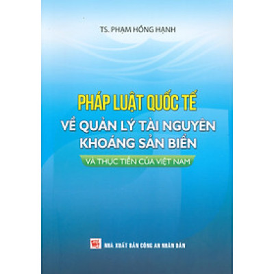 Pháp Luật Quốc Tế Về Quản Lý Tài Nguyên Khoáng Sản Biển Và Thực Tiễn Của Việt Nam