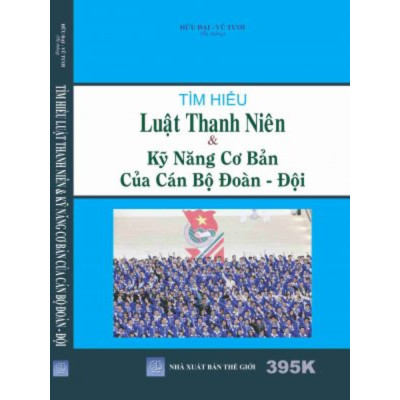Tìm Hiểu Luật Thanh Niên & Kỹ Năng Cơ Bản Của Cán Bộ Đoàn - Đội