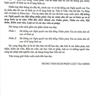 Hệ Thống Các Nghị Quyết Của Hội Đồng Thẩm Phán Tòa Án Nhân Dân Tối Cao Về Hình Sự Và Tố Tụng Hình Sự Từ Năm 1986 Đến 2023 (Dành Cho Phẩm Phán, Thẩm Tra Viên, Hội Thẩm, Kiểm Soát Viên, Luật Sự Và Các Học Viên Tư Pháp)