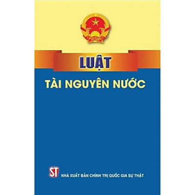 Sách - Luật Tài Nguyên Nước - NXB Chính Trị Quốc Gia