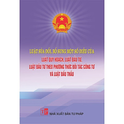 Sách - Luật sửa đổi, bổ sung một số điều của Luật Quy hoạch, Luật Đầu tư, Luật Đầu tư theo phương thức đối tác công tư