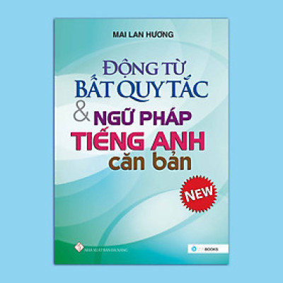 Động từ bất quy tắc & Ngữ pháp Tiếng Anh căn bản